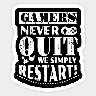 Gamers Never Quit We Simply Restart Sticker